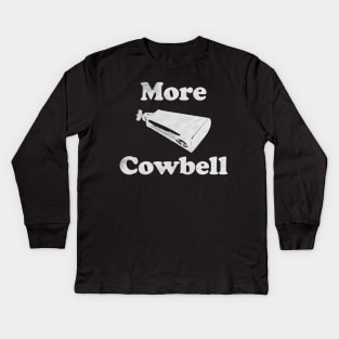 More Cowbell Funny Kids Long Sleeve T-Shirt